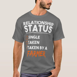 Relationship Status Taken By A Farmer Funny Sarcas T-Shirt