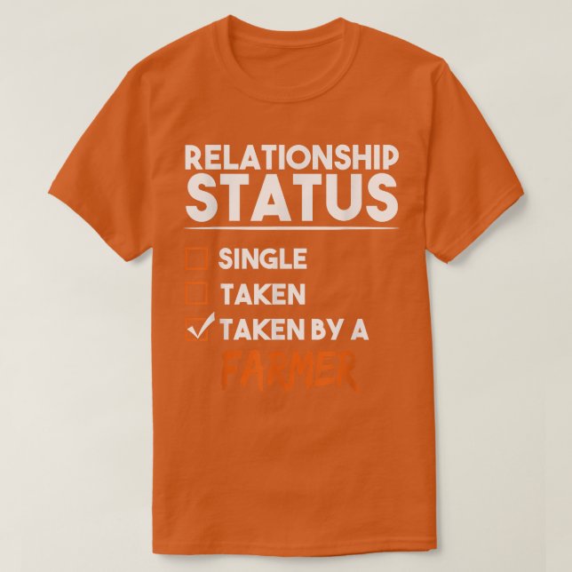 Relationship Status Taken By A Farmer Funny Sarcas T-Shirt (Design Front)