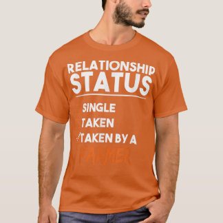 Relationship Status Taken By A Farmer Funny Sarcas T-Shirt