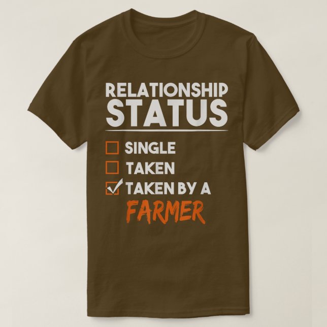 Relationship Status Taken By A Farmer Funny Sarcas T-Shirt (Design Front)