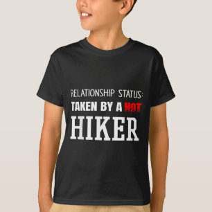 Relationship status_ taken by a hot hiker hiking T-Shirt