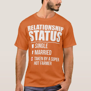 Relationship Status Taken by a Super Hot Farmer T-Shirt