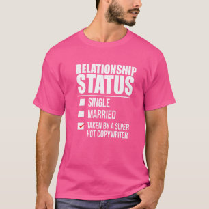 Relationship Status Taken By Hot Copywriter Valent T-Shirt