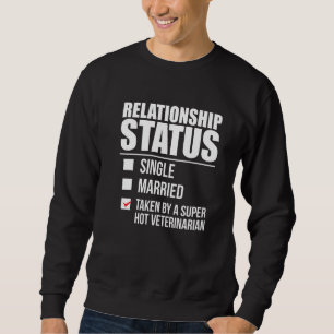Relationship Status Taken by Hot Veterinarian Prem Sweatshirt
