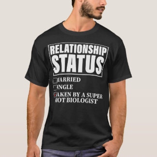 Relationship Status Taken By Super Hot Biologist  T-Shirt