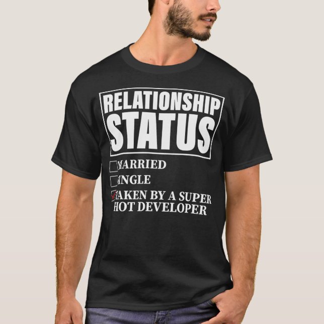 Relationship Status Taken By Super Hot Developer  T-Shirt (Front)