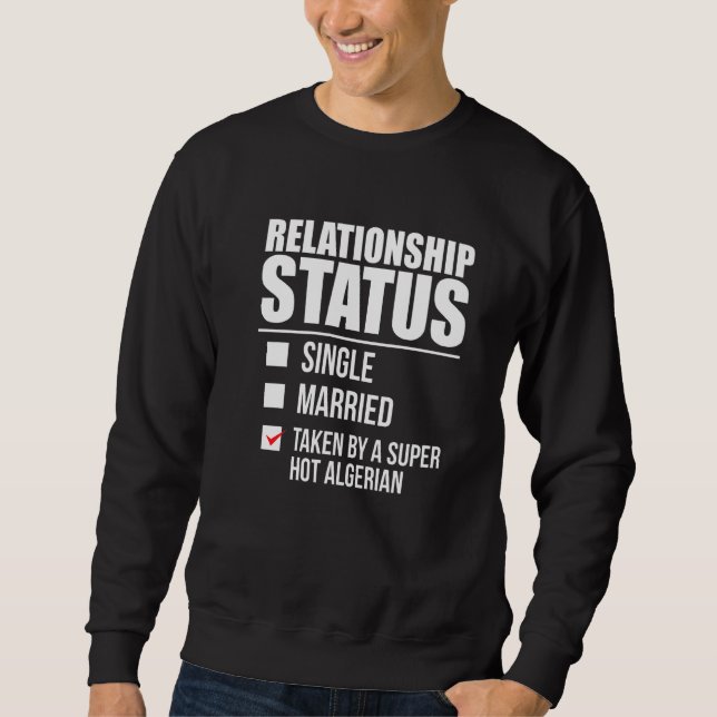 Relationship Status Taken Hot Algerian Pride Alger Sweatshirt (Front)