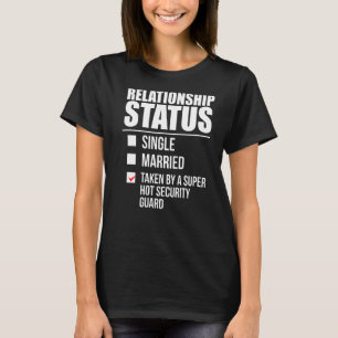 Relationship Status Taken Hot Security Guard Valen T-Shirt