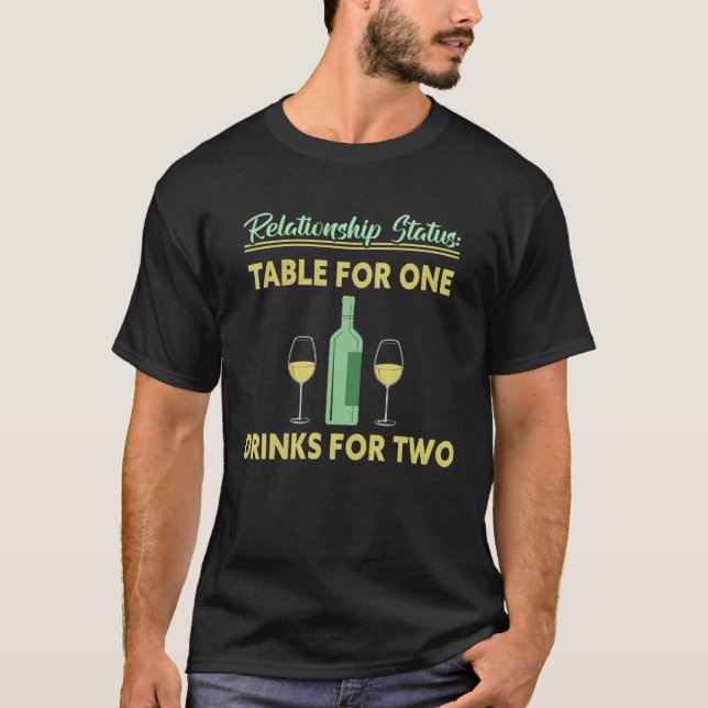 Relationship Status Wine Glass Bottle  Drinks For  T-Shirt (Front)