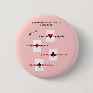 'Relationships are like a deck of playing cards..' 6 Cm Round Badge