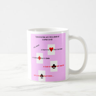 'Relationships are like a deck of playing cards..' Coffee Mug