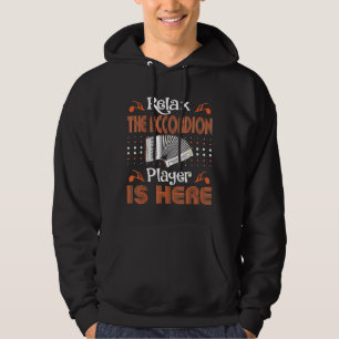 Relax Accordion Player Is Here Music Instrument Hoodie