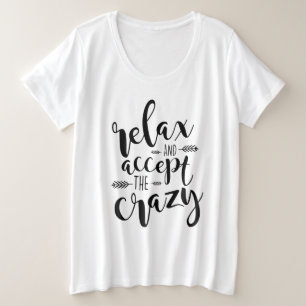 Relax and Accept the Crazy Funny Quote Plus Size T-Shirt
