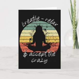 Relax And Accept The Crazy Yoga For Women Apparel Card