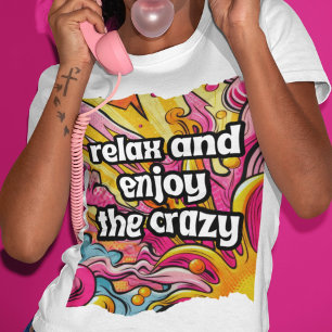 Relax and Enjoy the Crazy Tri-Blend Shirt
