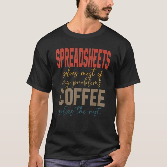 Relax And Freak Coffee Spreadsheets Solves My Prob T-Shirt (Front)