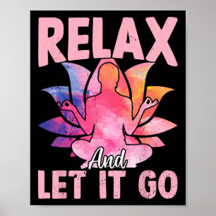 Relax And Let It Go - Funny Yoga Sayings Poster