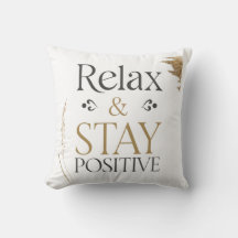 Relax and Stay Positive Motivational Pillow