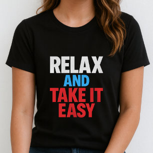 Relax And Take It Easy Tee;Simple Bold Typography T-Shirt