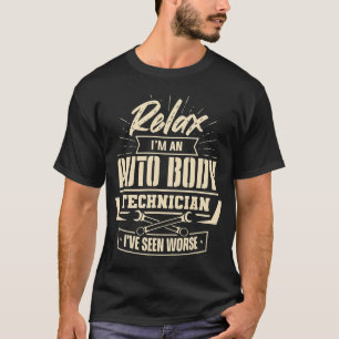 Relax Auto Body Technician Seen Worse Painter Funn T-Shirt