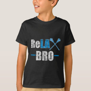 Relax Bro Funny Lacrosse Player Joke Quote Lax Sti T-Shirt
