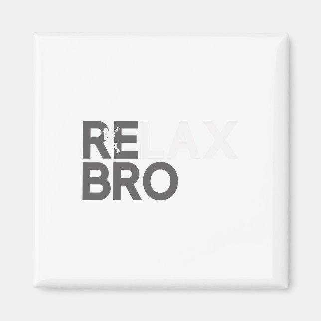 Relax Bro Funny Lacrosse Player Lax Lover Joke Tee Magnet (Front)
