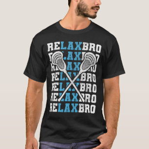 Relax Bro Funny Lacrosse Player Lax Lovers Men Boy T-Shirt