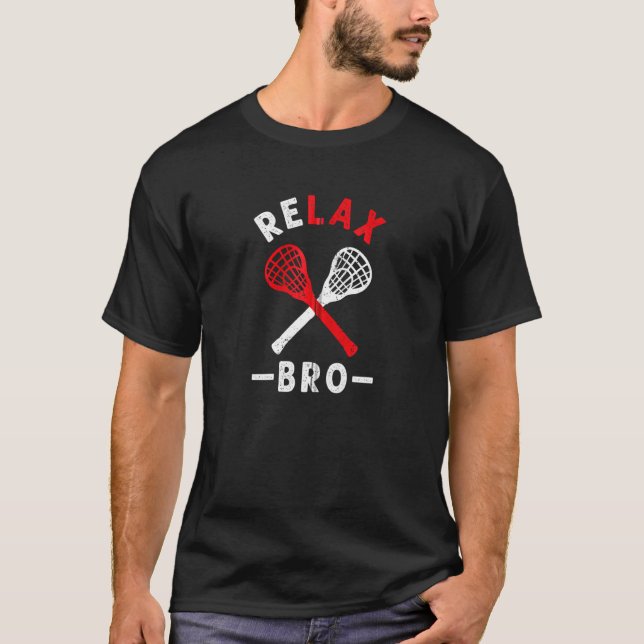 Relax Bro Funny Lacrosse Player Zip T-Shirt (Front)