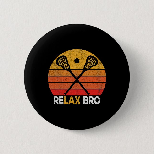 Relax Bro Funny Lacrosse Quote Lacrosse Crosse Vin 6 Cm Round Badge (Front)