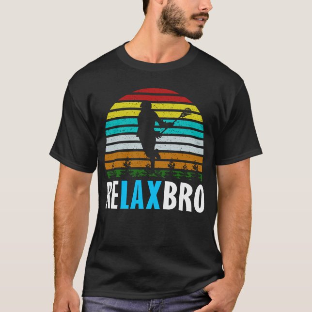 relax bro lacrosse funny lax player T-Shirt (Front)