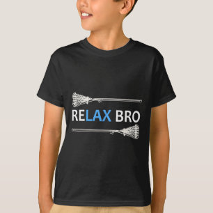 Relax Bro Lacrosse ! Funny Lax Team Lacrosse T-Shirt