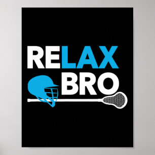 Relax Bro Lacrosse Lax Lacrosse Player Gifts Poster