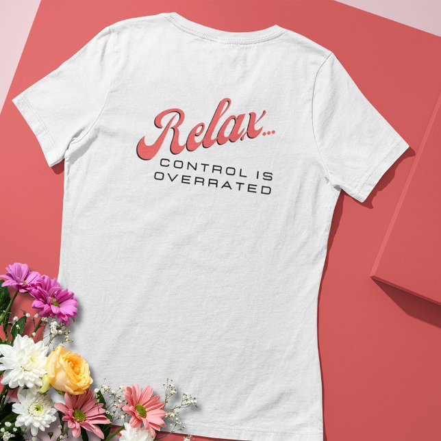 Relax ... Control is Overrated Tee (Creator Uploaded)