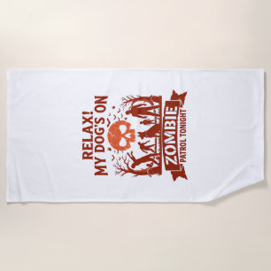 Relax Dog Zombie Patrol Tonight Halloween Skull_1 Beach Towel