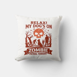 Relax Dog Zombie Patrol Tonight Halloween Skull_1 Cushion