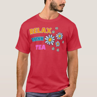 Relax drink tea 1 T-Shirt