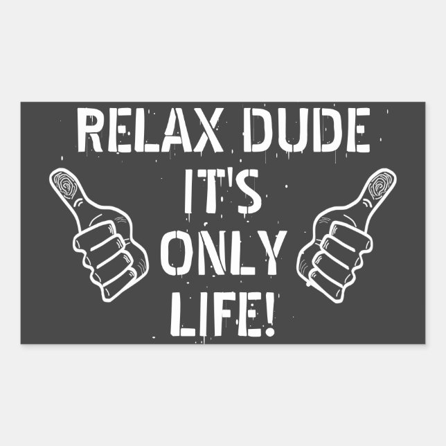 Relax Dude It’s Only Life Funny Gift Rectangular Sticker (Front)