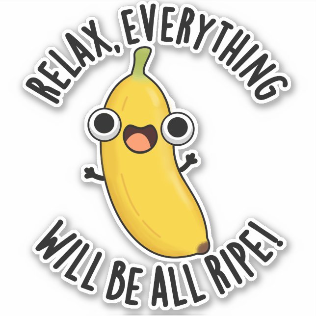 Relax Everything Will Be All Ripe Funny Fruit Pun  (Front)