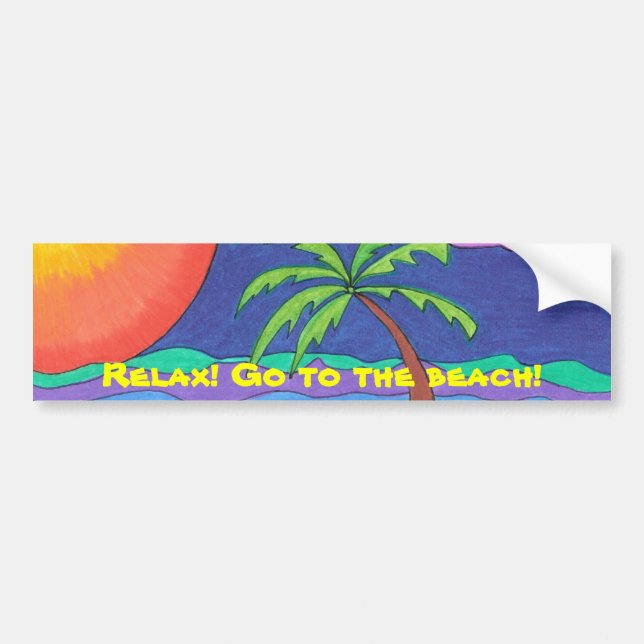 Relax! Go to the beach!Bumper Sticker (Front)