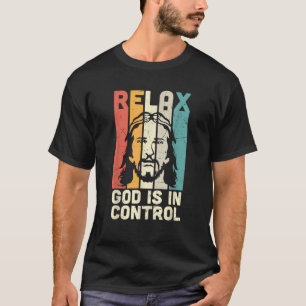 Relax God Is In Control Jesus King Lord Christian T-Shirt