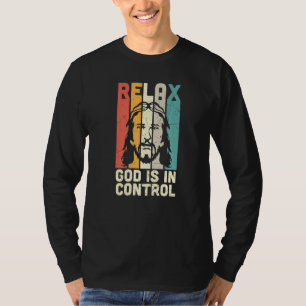 Relax God Is In Control Jesus King Lord Christian  T-Shirt