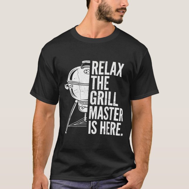 Relax Grill Expert Is Here Funny Backyard Barbecue T-Shirt (Front)