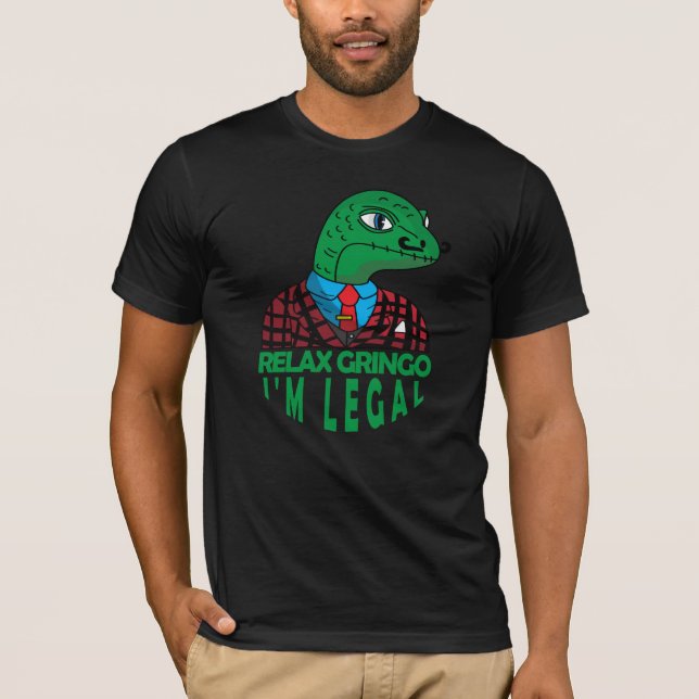 Relax Gringo I'm Legal Mexican Lizard Funny T-Shir T-Shirt (Front)