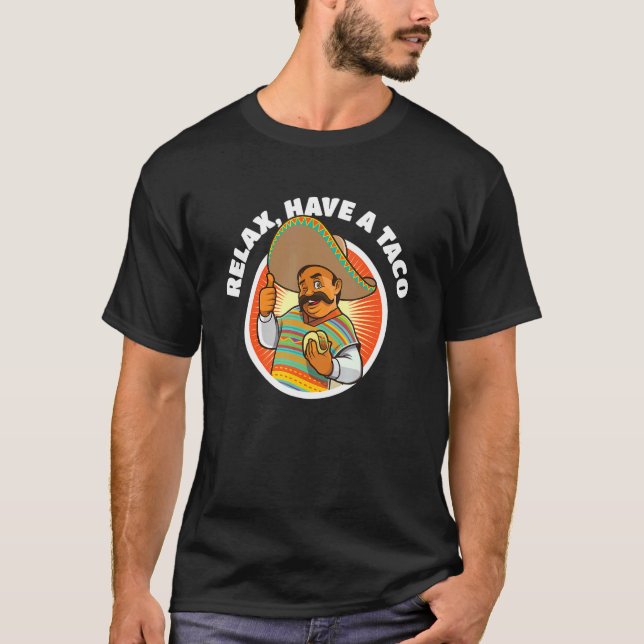 Relax Have A Taco With Senor Sancho Mexican Food J T-Shirt (Front)