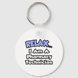 Relax .. I am a Pharmacy Technician Key Ring