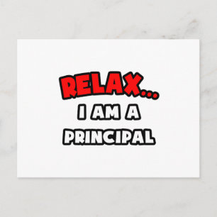 Relax ... I Am A Principal Postcard