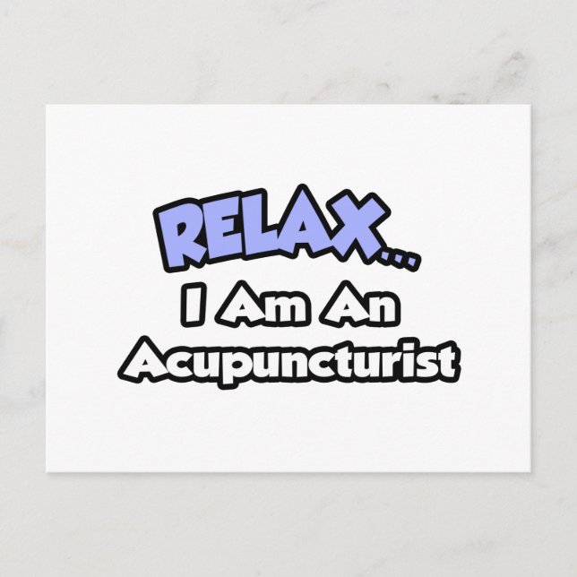 Relax .. I am an Acupuncturist Postcard (Front)