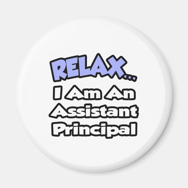 Relax...I Am An Assistant Principal Magnet (Front)
