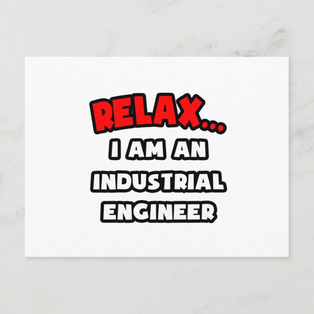 Relax ... I Am An Industrial Engineer Postcard (Front)