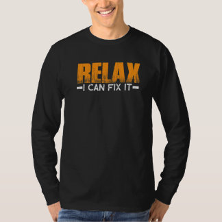 Relax I Can Fix It T-Shirt
